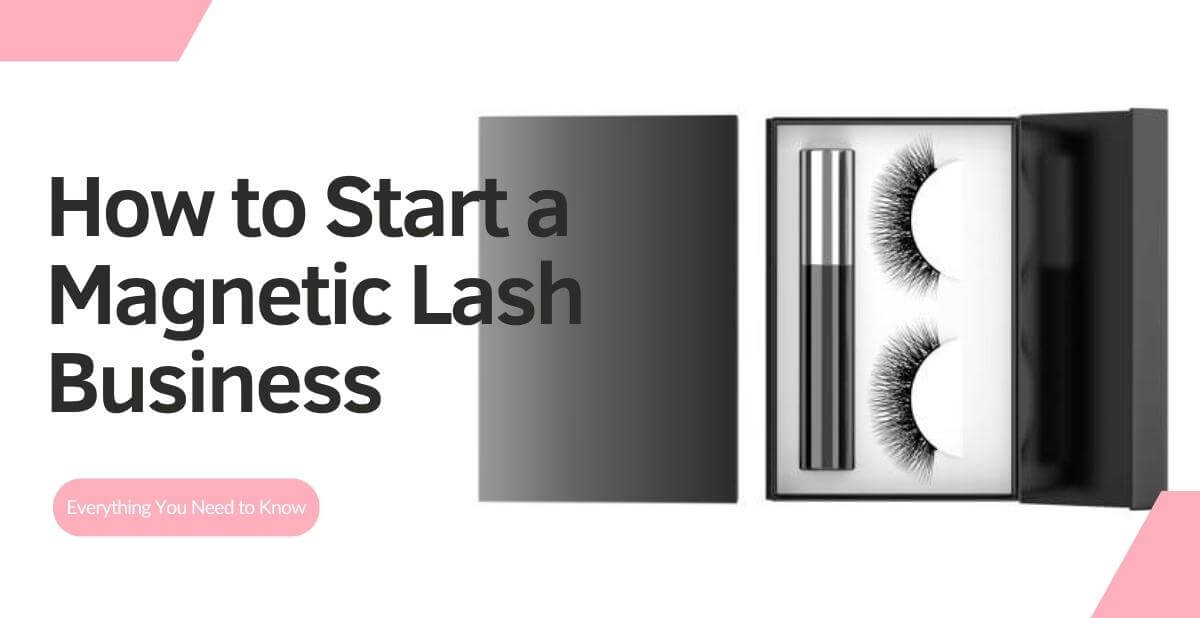 How to Start a Magnеtic Lash Businеss