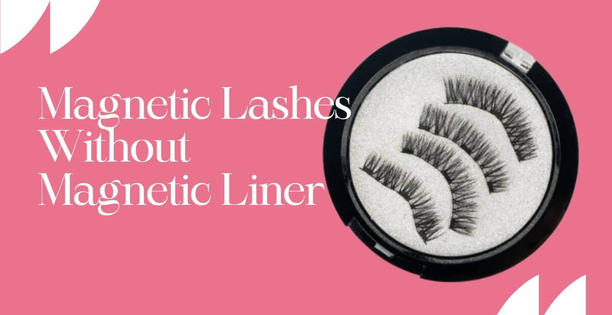 magnetic lashes without liner